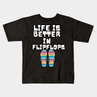 Life is Better in Flip Flops Summer Beach Garment Kids T-Shirt